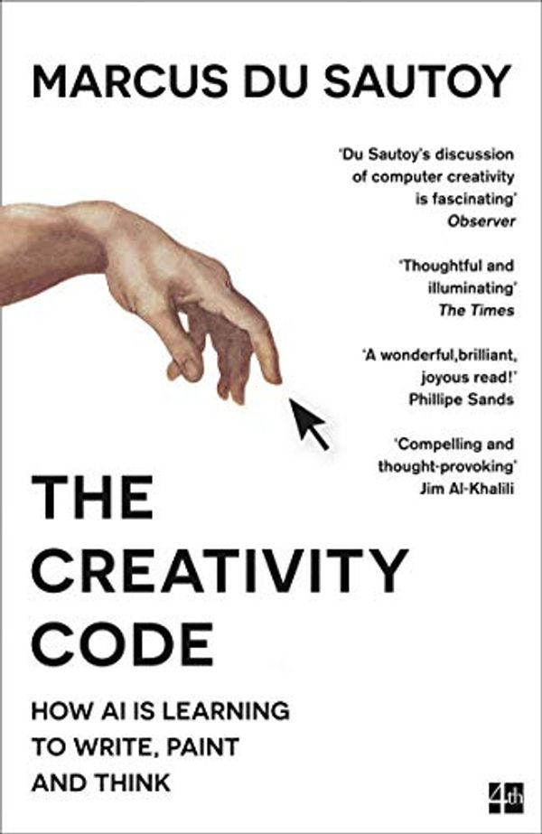 Cover Art for B07GLP28F3, The Creativity Code: How AI is learning to write, paint and think by Du Sautoy, Marcus