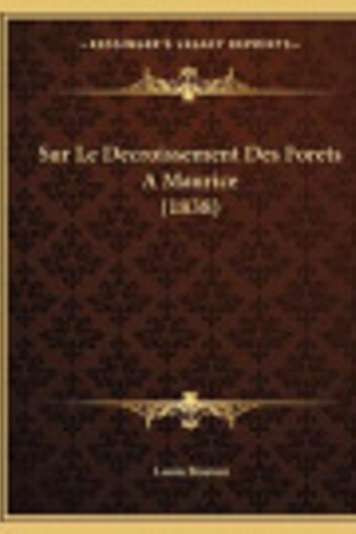 Cover Art for 9781166681227, Sur Le Decroissement Des Forets a Maurice (1838) [FRE] by Louis Bouton