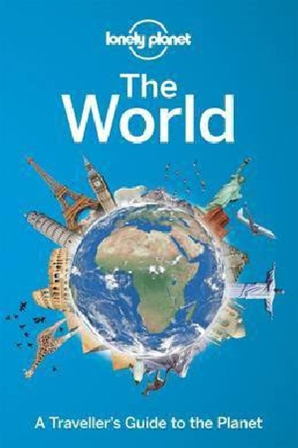 Cover Art for 9781743600658, Lonely Planet the World: A Traveller s Guide to the Planet (Paperback) by Lonely Planet