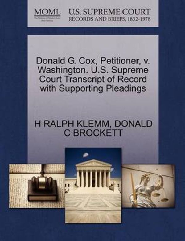 Cover Art for 9781270692607, Donald G. Cox, Petitioner, V. Washington. U.S. Supreme Court Transcript of Record with Supporting Pleadings by H Ralph Klemm