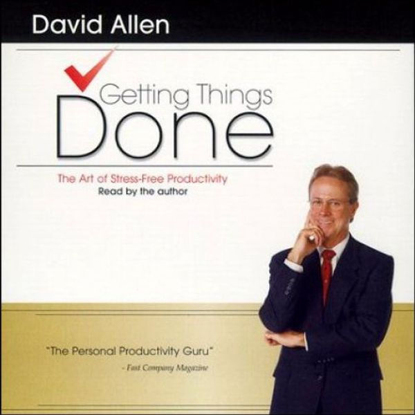 Cover Art for B00005V7Q4, Getting Things Done: The Art of Stress-Free Productivity by David Allen