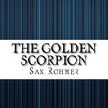 Cover Art for 9781548997588, The Golden Scorpion by Sax Rohmer