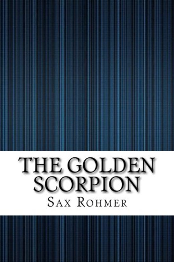 Cover Art for 9781548997588, The Golden Scorpion by Sax Rohmer