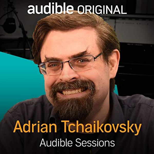 Cover Art for B07CL5MHV6, Adrian Tchaikovsky: Audible Sessions: FREE Exclusive Interview by Holly Newson
