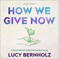 Cover Art for B09HL2QXLB, How We Give Now: A Philanthropic Guide for the Rest of Us by Lucy Bernholz