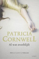 Cover Art for 9789021801476, Al wat overblijft by Patricia Cornwell