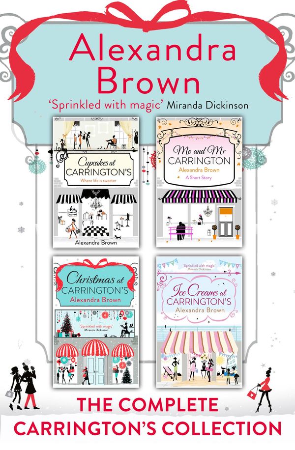 Cover Art for 9780008115326, Carrington’s at Christmas: The Complete Collection: Cupcakes at Carrington’s, Me and Mr Carrington, Christmas at Carrington’s, Ice Creams at Carrington’s by Alexandra Brown