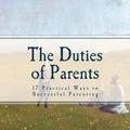 Cover Art for 9781501043857, The Duties of Parents: 17 Practical Ways to Successful Parenting by J. C. Ryle