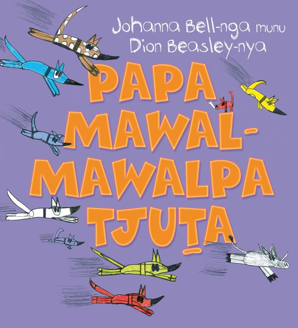 Cover Art for 9781760526696, Too Many Cheeky Dogs (Papa Mawal-mawalpa Tjuta) by Johanna Bell, illustrated by Dion Beasley