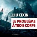 Cover Art for 9782330070748, PROBLEME A TROIS CORPS -LE- by Liu Cixin