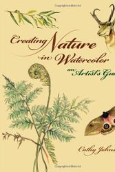 Cover Art for 9781581809138, Creating Nature in Watercolor by Cathy Johnson
