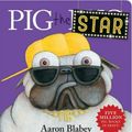 Cover Art for 9781760667047, Pig the Star by Aaron Blabey
