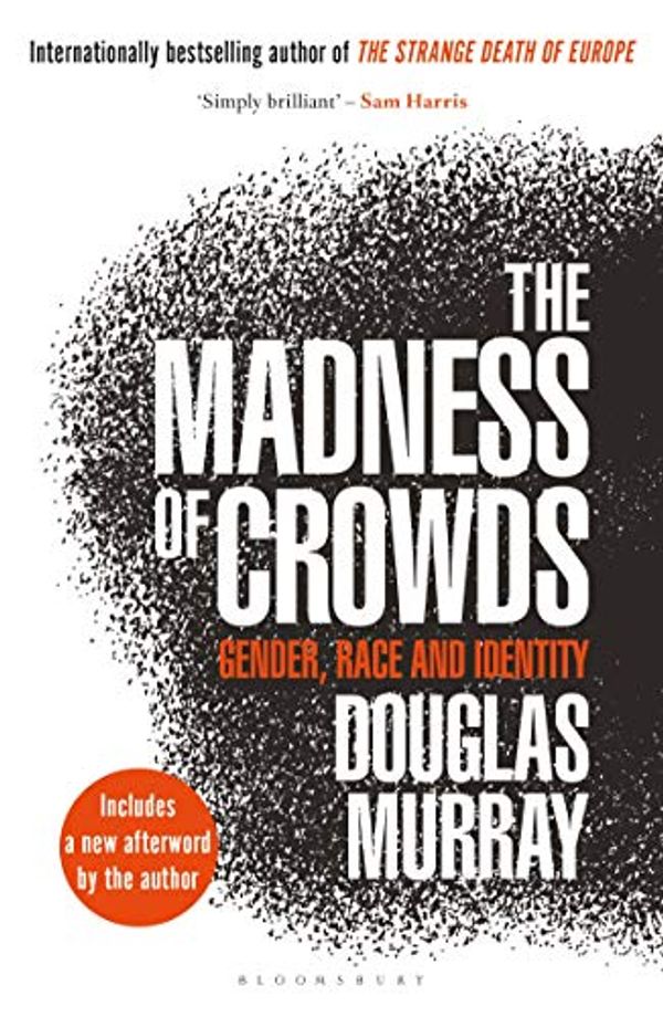 Cover Art for B07VK9J63L, The Madness of Crowds: Gender, Race and Identity by Douglas Murray