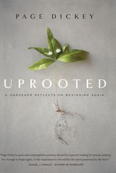 Cover Art for 9781604699579, Uprooted: A Gardener Reflects on Beginning Again by Page Dickey