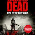 Cover Art for B00AZROYBY, The Rise of the Governor: The Walking Dead 1 (The Walking Dead (Novels)) by Robert Kirkman, Jay Bonansinga
