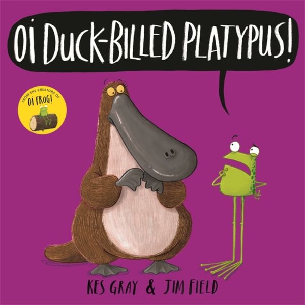 Cover Art for 9781444937329, Oi Duck-billed Platypus! by Kes Gray