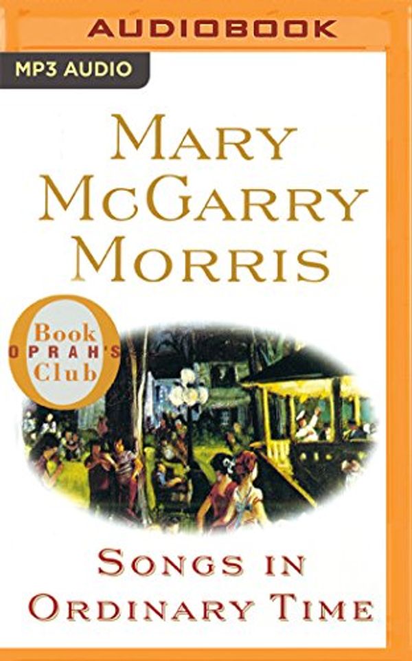 Cover Art for 9781536627381, Songs in Ordinary Time by Mary McGarry Morris