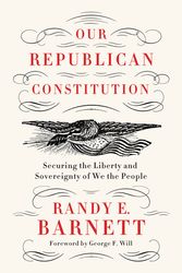 Cover Art for 9780062412287, Our Republican Constitution by Randy E. Barnett