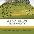 Cover Art for 9781176313712, A Treatise on Probability by John Maynard Keynes
