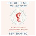 Cover Art for 9781982649234, The Right Side of History: How Reason and Moral Purpose Made the West Great by Ben Shapiro