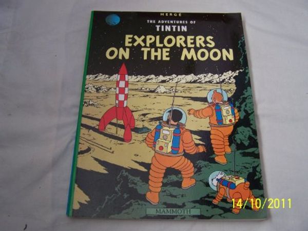 Cover Art for 9780749701604, The Adventures of TinTin: EXPLORERS ON THE MOON by Herge