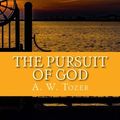 Cover Art for 9781983998683, The Pursuit of God by A. W. Tozer: The Pursuit of God by A. W. Tozer by A. W. Tozer