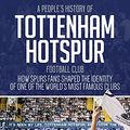 Cover Art for 0884515015601, A People's History of Tottenham Hotspur Football Club by Martin Cloake, Alan Fisher