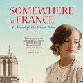 Cover Art for 9781494502195, Somewhere in France: A Novel of the Great War by Jennifer Robson