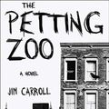 Cover Art for 9781400168774, The Petting Zoo by Jim Carroll