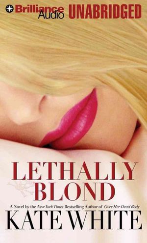 Cover Art for 9781423334491, Lethally Blond by Kate White, Renee Raudman