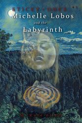 Cover Art for 9781733506472, Michelle Lobos and the Labyrinth by M. Kate Allen