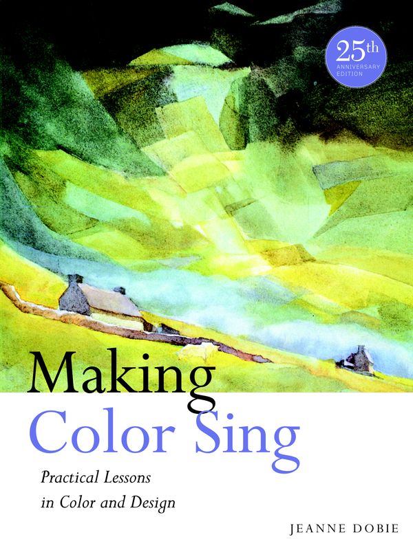 Cover Art for 9780823031153, Making Color Sing, 25th Anniversary Edition by Jeanne Dobie