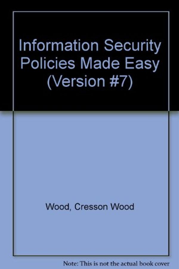 Cover Art for 9781881585060, Information Security Policies Made Easy by Charles Cresson Wood