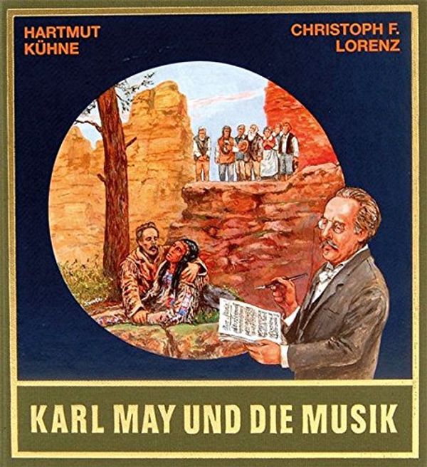 Cover Art for 9783780201546, Karl May und die Musik / von Hartmut Kuhne und Christoph F. Lorenz (Sonderband zu den Gesammelten Werken Karl May's) (German Edition) by Kühne, Hartmut, Christoph Lorenz
