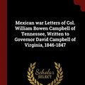 Cover Art for 9781375826051, Mexican war Letters of Col. William Bowen Campbell of Tennessee, Written to Governor David Campbell of Virginia, 1846-1847 by WILLIAM BO CAMPBELL