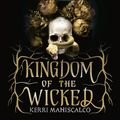 Cover Art for 9781529350470, Kingdom of the Wicked by Kerri Maniscalco