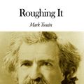 Cover Art for 1230000221310, Roughing It by Mark Twain