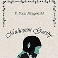 Cover Art for 9786055302313, Muhtesem Gatsby: Materyalizm Üzerinden Amerikan Rüyasinin Cöküsü by F. Scott Fitzgerald