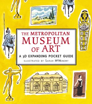 Cover Art for 9780763661540, The Metropolitan Museum of Art: A 3D Expanding Pocket Guide by Sarah McMenemy