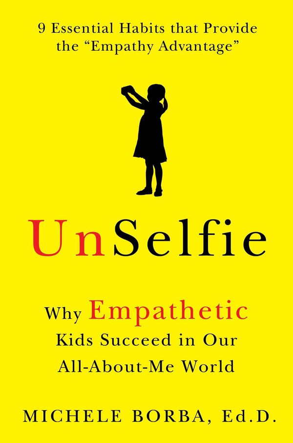 Cover Art for 9781501110108, Unselfie: The Surprising Role of Empathy in Preparing Children for Happiness and Success by Michele Borba