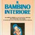 Cover Art for 9788834406229, Il bambino interiore. Guarire le ferite di un'infanzia difficile per ritrovare noi stessi e guardare alla vita con rinnovata fiducia by Charles L. Whitfield