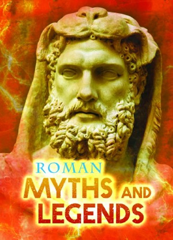 Cover Art for 9781406249965, Roman Myths and Legends by Jilly Hunt