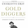 Cover Art for 9781582436111, Gold Diggers by Charlotte Gray