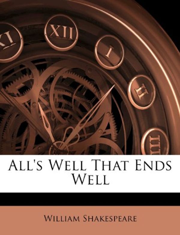 Cover Art for 9781248346891, All's Well That Ends Well by William Shakespeare