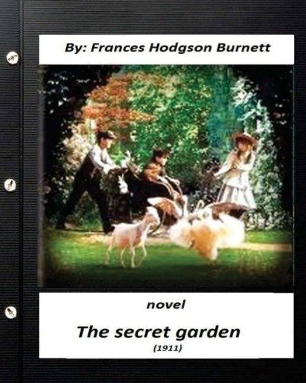 Cover Art for 9781530876853, The Secret Garden (1911)  NOVEL  by Frances Hodgson Burnett by Frances Hodgson Burnett Burnett