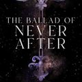 Cover Art for 9798885786010, The Ballad of Never After by Stephanie Garber