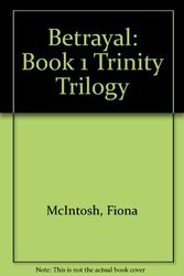 Cover Art for 9780732270230, Betrayal: Book 1 Trinity Trilogy by Fiona McIntosh