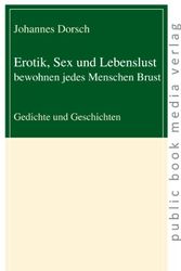 Cover Art for 9783863690915, Erotik, Sex und Lebenslust bewohnen jedes Menschen Brust by Johannes Dorsch