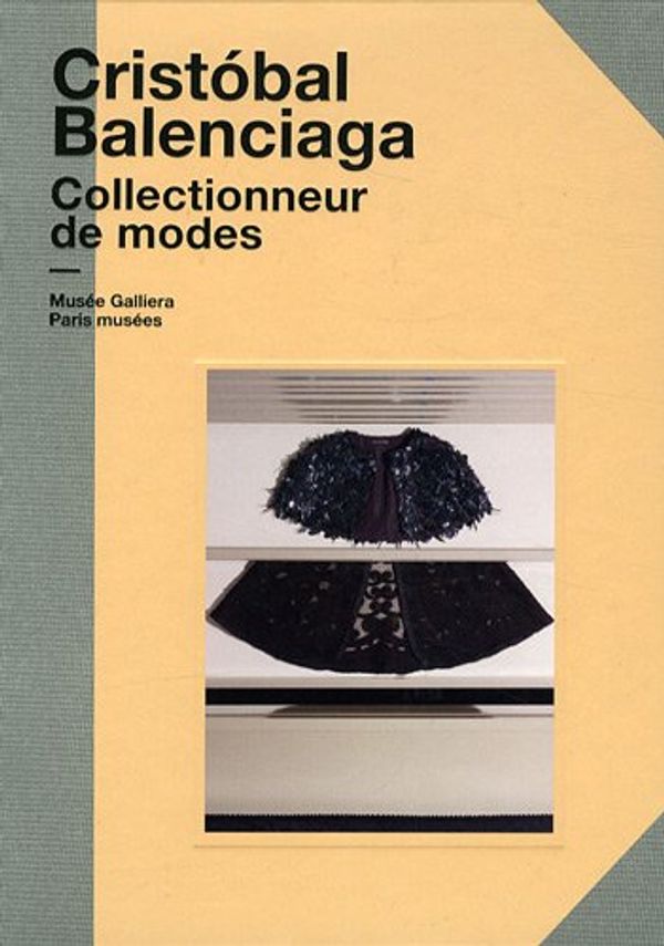 Cover Art for 9782759601981, CRISTOBAL BALENCIAGA COLLECTIONNEUR DE MODE by Olivier Saillard, Collectif