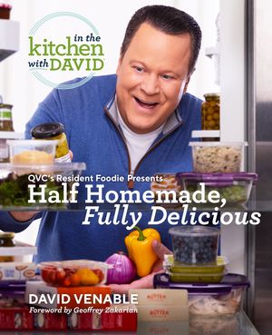 Cover Art for 9780593357965, Half Homemade, Fully Delicious: An "In the Kitchen with David" Cookbook from QVC's Resident Foodie by David Venable